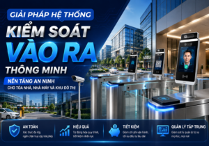 giải pháp hệ thống kiểm soát vào ra thông minh