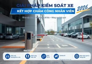 giải pháp kiểm soát xe kết hợp chấm công nhân viên